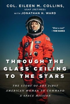 portada Through the Glass Ceiling to the Stars: The Story of the First American Woman to Command a Space Mission (in English)