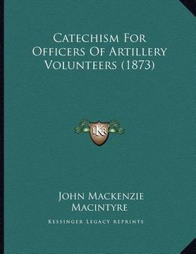 portada catechism for officers of artillery volunteers (1873) (en Inglés)