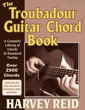 portada The Troubadour Guitar Chord Book: A Complete Library Of Chords In Standard Tuning (en Inglés)