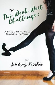portada The Two Week Wait Challenge: A Sassy Girl's Guide to Surviving the TWW (in English)