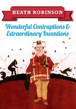 portada Heath Robinson: Wonderful Contraptions and Extraordinary Inventions