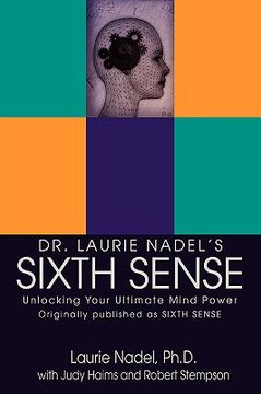 portada dr. laurie nadel's sixth sense: unlocking your ultimate mind power (en Inglés)