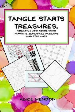 portada Tangle Starts Treasures: Organize and Store Your Zentangle Patterns and Step Outs (in English)