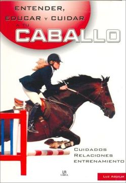 portada Entender, Educar y Cuidar a tu Caballo (in Spanish)