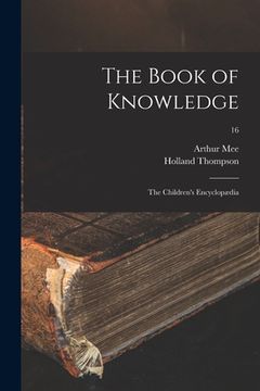 portada The Book of Knowledge: the Children's Encyclopædia; 16 (en Inglés)