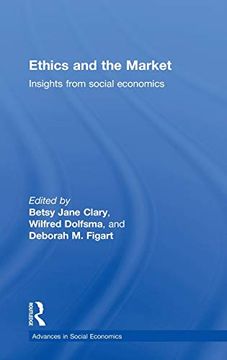 portada Ethics and the Market: Insights From Social Economics (Routledge Advances in Social Economics) (en Inglés)