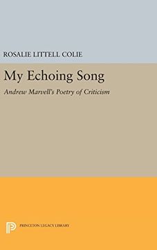 portada My Echoing Song: Andrew Marvell's Poetry of Criticism (Princeton Legacy Library) (en Inglés)