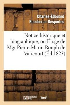 portada Notice Historique Et Biographique, Ou Éloge de Mgr Pierre-Marin Rouph de Varicourt (en Francés)