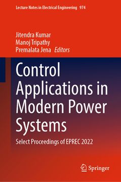 portada Control Applications in Modern Power Systems: Select Proceedings of Eprec 2022 (en Inglés)