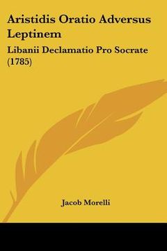 portada aristidis oratio adversus leptinem: libanii declamatio pro socrate (1785) (in English)