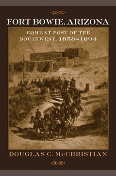 portada fort bowie, arizona: combat post of the southwest, 1858-1894 (en Inglés)