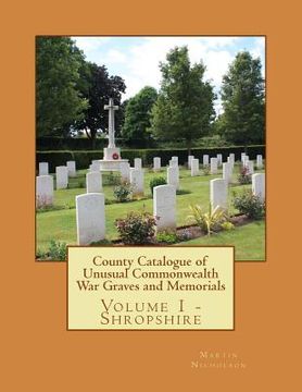 portada County Catalogue of Unusual Commonwealth War Graves and Memorials: Vol. 1 - Shropshire (en Inglés)