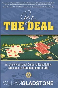 portada Be the Deal: An Unconventional Guide to Negotiating Success in Business and in Life (en Inglés)