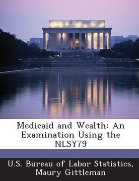 portada Medicaid and Wealth: An Examination Using the Nlsy79 (en Inglés)