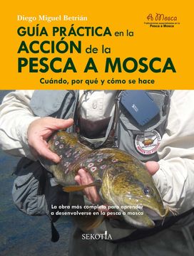 portada Guia Practica en la Accion de la Pesca a Mosca (in Spanish)