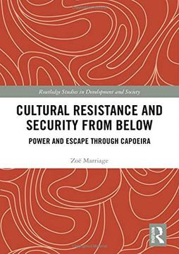 portada Cultural Resistance and Security From Below: Power and Escape Through Capoeira (Routledge Studies in Development and Society) (in English)
