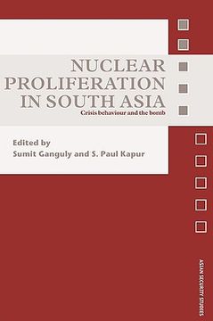 portada nuclear proliferation in south asia: crisis behaviour and the bomb (en Inglés)