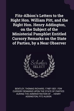 portada Fitz-Albion's Letters to the Right Hon. William Pitt, and the Right Hon. Henry Addington, on the Subject of the Ministerial Pamphlet Entitled Cursory