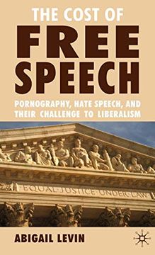 portada The Cost of Free Speech: Pornography, Hate Speech, and Their Challenge to Liberalism (en Inglés)
