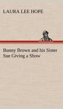 portada bunny brown and his sister sue giving a show (en Inglés)