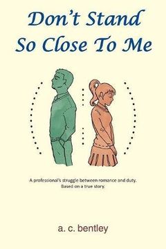 portada Don't Stand So Close To Me: A Professional's Struggle between Romance and Duty (in English)
