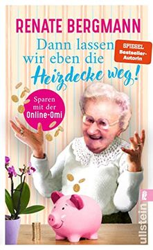 portada Dann Lassen wir Eben die Heizdecke Weg! Sparen mit der Online-Omi | mit den Tipps der Twitter-Omi Sparen sie Energie und Bares Geld! (Die Online-Omi, Band 17) (en Alemán)