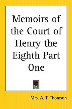 portada memoirs of the court of henry the eighth part one (en Inglés)