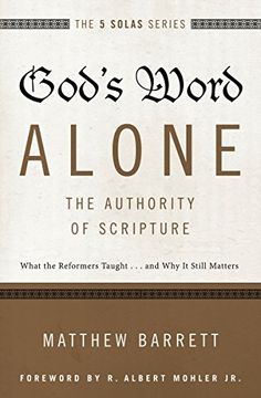 portada God's Word Alone---The Authority of Scripture: What the Reformers Taught...and Why It Still Matters (The Five Solas Series) (in English)