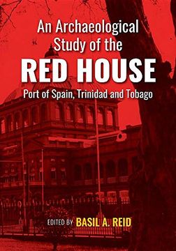 portada An Archaeological Study of the red House, Port of Spain, Trinidad and Tobago (en Inglés)
