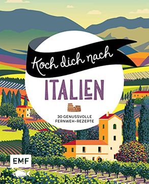portada Koch Dich Nach Italien: 30 Genussvolle Fernweh-Rezepte: Pizza Margherita, Lasagne, Tiramisu und Mehr (en Alemán)