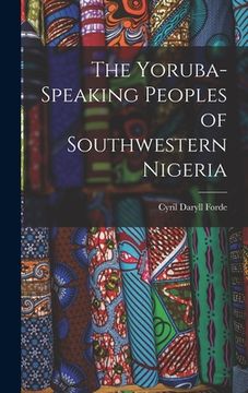 portada The Yoruba-speaking Peoples of Southwestern Nigeria (en Inglés)