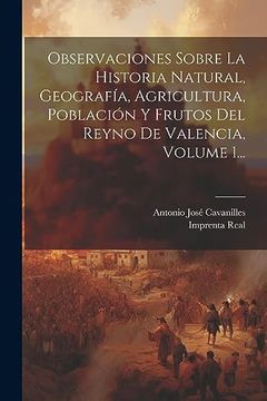 portada Observaciones Sobre la Historia Natural, Geografía, Agricultura, Población y Frutos del Reyno de Valencia, Volume 1.
