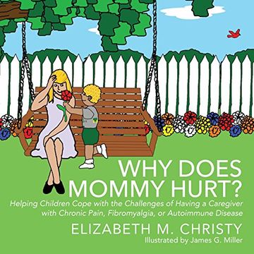 portada Why Does Mommy Hurt? Helping Children Cope With the Challenges of Having a Caregiver With Chronic Pain, Fibromyalgia, or Autoimmune Disease (in English)