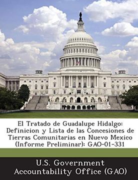 portada El Tratado de Guadalupe Hidalgo: Definicion y Lista de las Concesiones de Tierras Comunitarias en Nuevo Mexico (Informe Preliminar): Gao-01-331