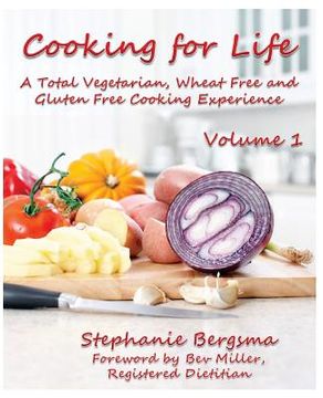 portada Cooking For Life - A Total Vegetarian, Wheat Free & Gluten Free Cooking Experience (en Inglés)