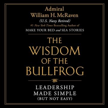 portada The Wisdom of the Bullfrog: Leadership Made Simple (But not Easy) (Audiolibro) (in English)