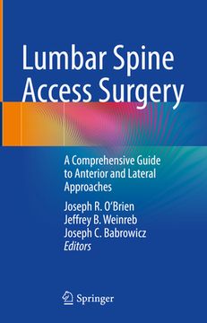 portada Lumbar Spine Access Surgery: A Comprehensive Guide to Anterior and Lateral Approaches (en Inglés)