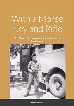 portada With a Morse key and Rifle: One Man's Humorous Attempt to Survive the British Army (en Inglés)