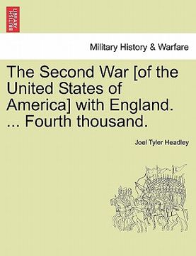 portada the second war [of the united states of america] with england. ... fourth thousand. (en Inglés)