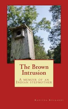 portada The Brown Intrusion: A Memoir of an Indian Stepmother (en Inglés)