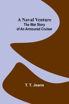 portada A Naval Venture: The War Story of an Armoured Cruiser (en Inglés)
