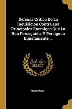 portada Defensa Critica de la Inquisicion Contra Los Principales Enemigos Que La Han Perseguido, Y Persiguen Injustamente ...