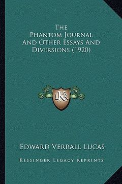 portada the phantom journal and other essays and diversions (1920) the phantom journal and other essays and diversions (1920) (en Inglés)
