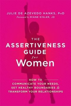 portada The Assertiveness Guide for Women: How to Communicate Your Needs, Set Healthy Boundaries, and Transform Your Relationships (in English)
