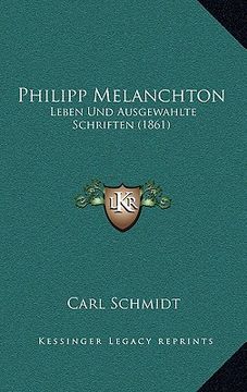 portada Philipp Melanchton: Leben Und Ausgewahlte Schriften (1861) (en Alemán)