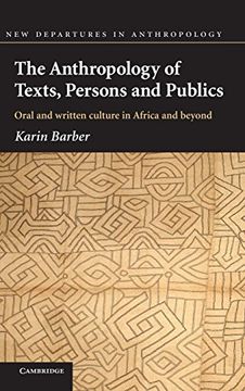 portada The Anthropology of Texts, Persons and Publics Hardback: Oral and Written Culture in Africa and Beyond (New Departures in Anthropology) (en Inglés)