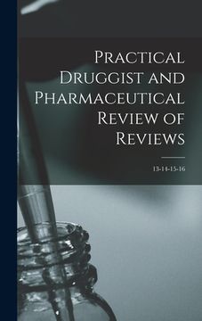 portada Practical Druggist and Pharmaceutical Review of Reviews; 13-14-15-16 (in English)
