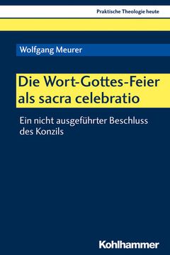 portada Die Wort-Gottes-Feier ALS Sacra Celebratio: Ein Nicht Ausgefuhrter Beschluss Des Konzils (en Alemán)