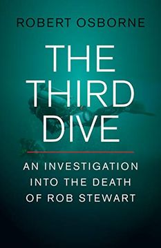 portada The Third Dive: An Investigation Into the Death of Rob Stewart (in English)