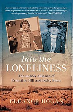 portada Into the Loneliness: The Unholy Alliance of Ernestine Hill and Daisy Bates (en Inglés)